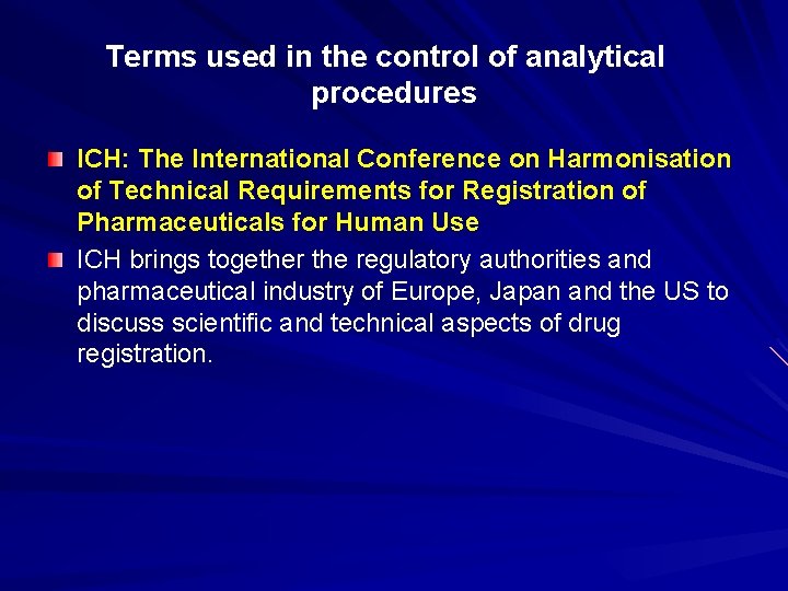 Terms used in the control of analytical procedures ICH: The International Conference on Harmonisation