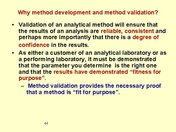 Why method development and method validation? • Validation of an analytical method will ensure