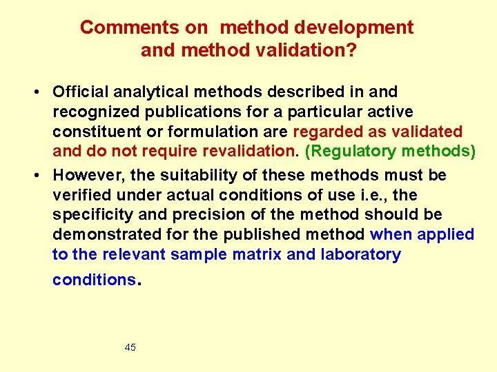 Comments on method development and method validation? • Official analytical methods described in and