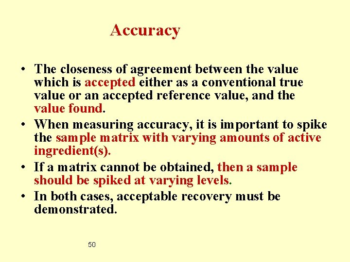 Accuracy • The closeness of agreement between the value which is accepted either as