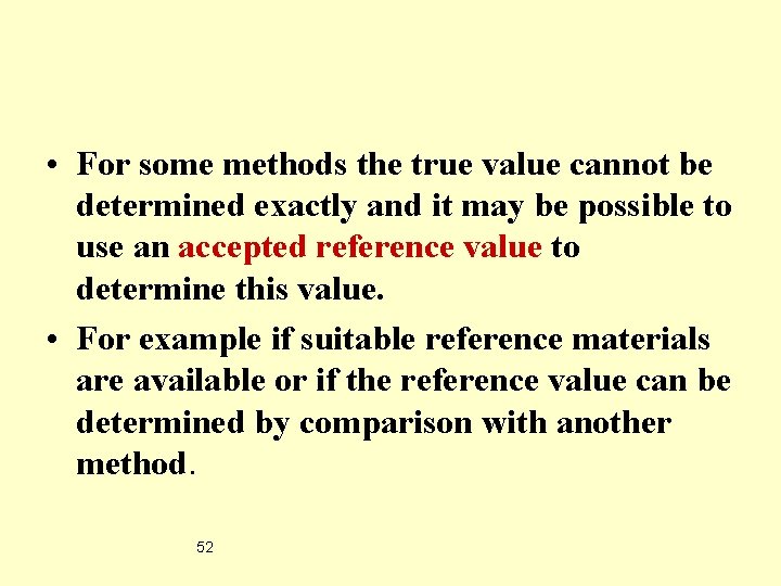  • For some methods the true value cannot be determined exactly and it