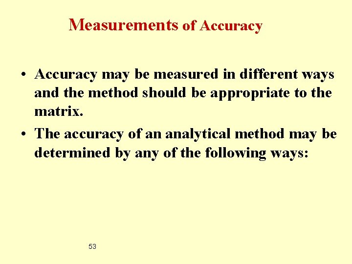 Measurements of Accuracy • Accuracy may be measured in different ways and the method