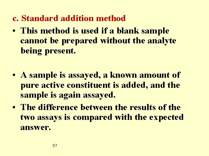 c. Standard addition method • This method is used if a blank sample cannot