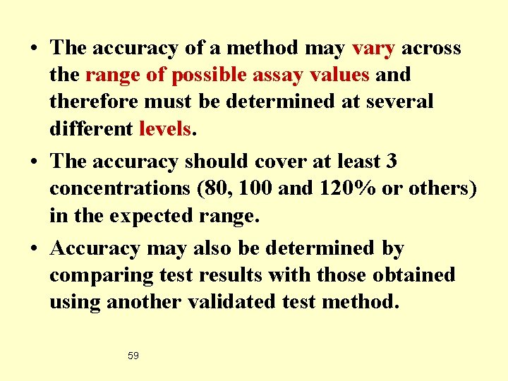  • The accuracy of a method may vary across the range of possible