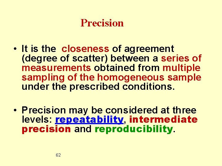 Precision • It is the closeness of agreement (degree of scatter) between a series
