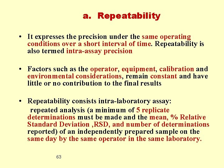 a. Repeatability • It expresses the precision under the same operating conditions over a