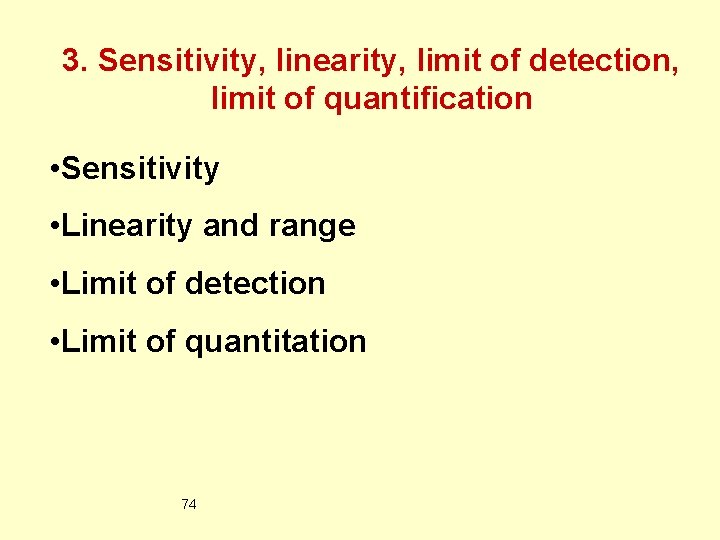 3. Sensitivity, linearity, limit of detection, limit of quantification • Sensitivity • Linearity and