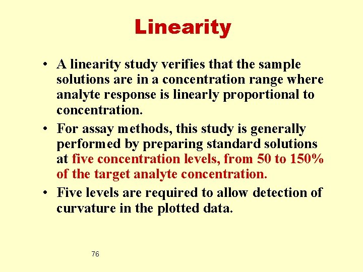 Linearity • A linearity study verifies that the sample solutions are in a concentration
