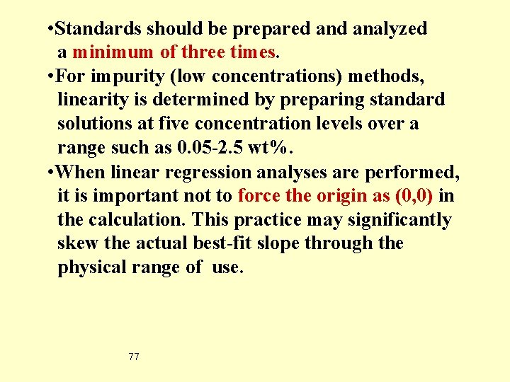  • Standards should be prepared analyzed a minimum of three times. • For