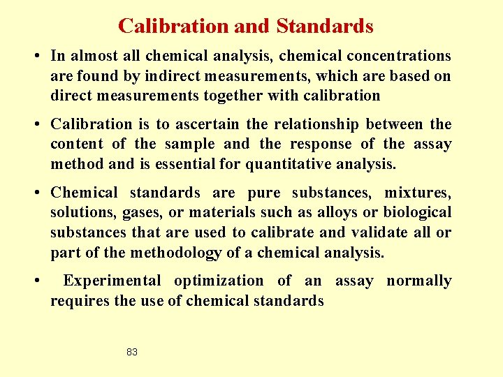 Calibration and Standards • In almost all chemical analysis, chemical concentrations are found by