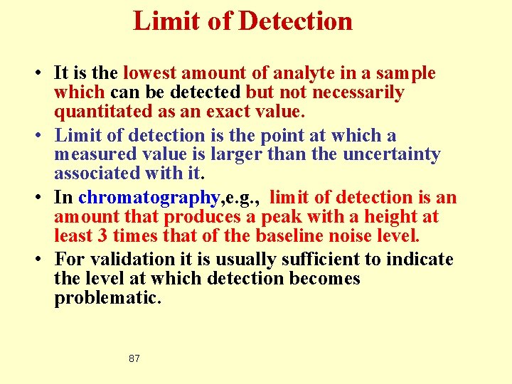 Limit of Detection • It is the lowest amount of analyte in a sample