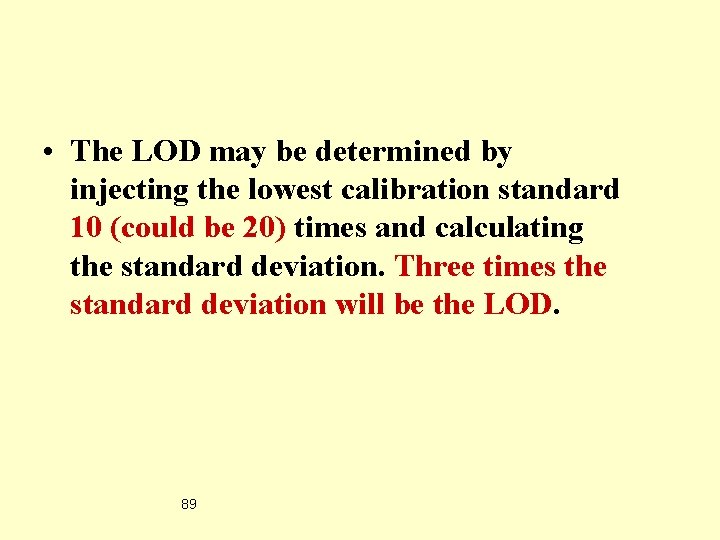 • The LOD may be determined by injecting the lowest calibration standard 10