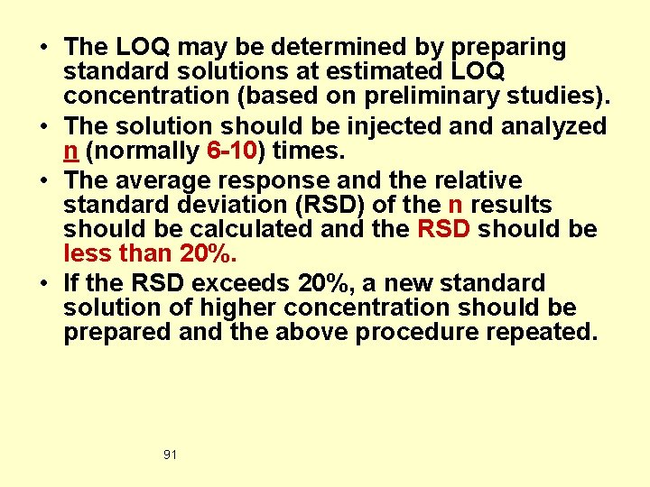  • The LOQ may be determined by preparing standard solutions at estimated LOQ