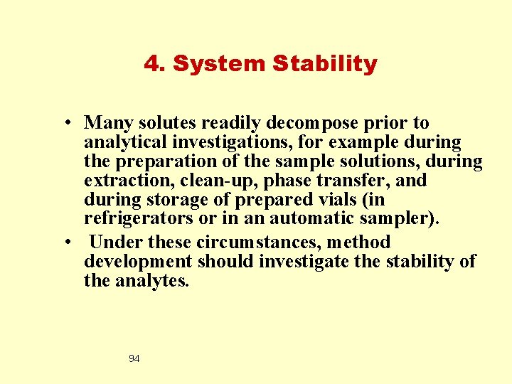 4. System Stability • Many solutes readily decompose prior to analytical investigations, for example