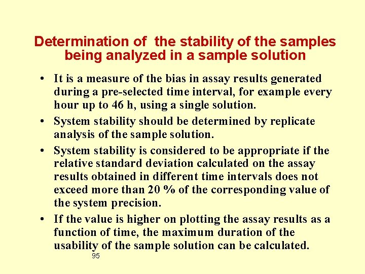 Determination of the stability of the samples being analyzed in a sample solution •