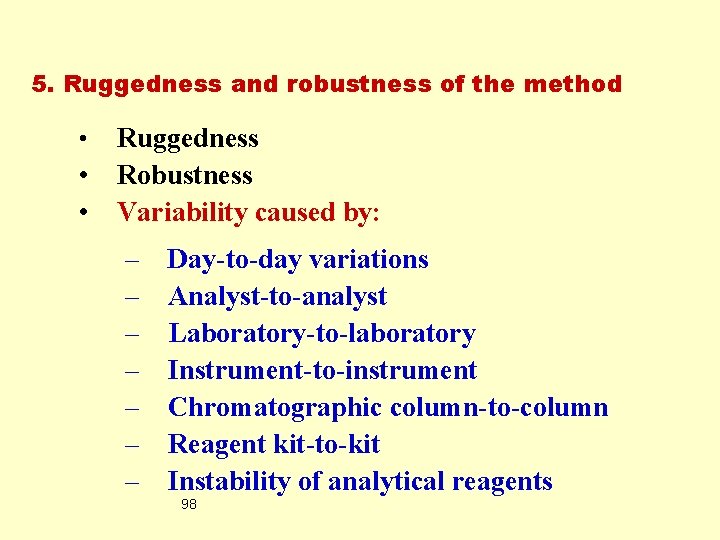 5. Ruggedness and robustness of the method • • • Ruggedness Robustness Variability caused