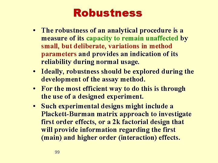 Robustness • The robustness of an analytical procedure is a measure of its capacity