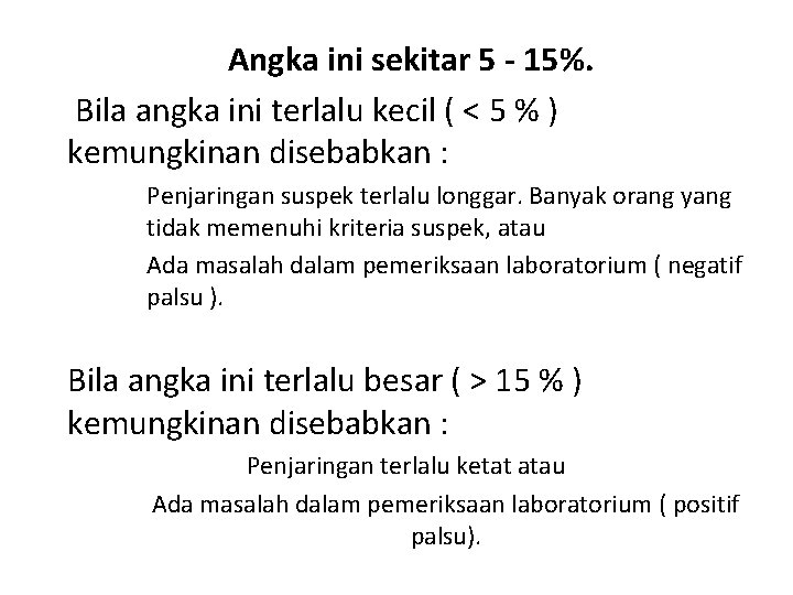 Angka ini sekitar 5 - 15%. Bila angka ini terlalu kecil ( < 5