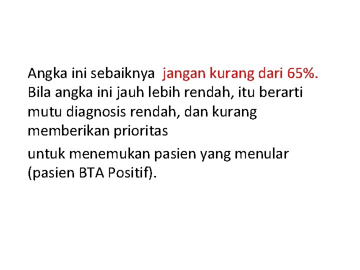 Angka ini sebaiknya jangan kurang dari 65%. Bila angka ini jauh lebih rendah, itu
