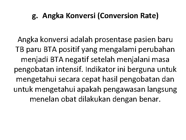 g. Angka Konversi (Conversion Rate) Angka konversi adalah prosentase pasien baru TB paru BTA