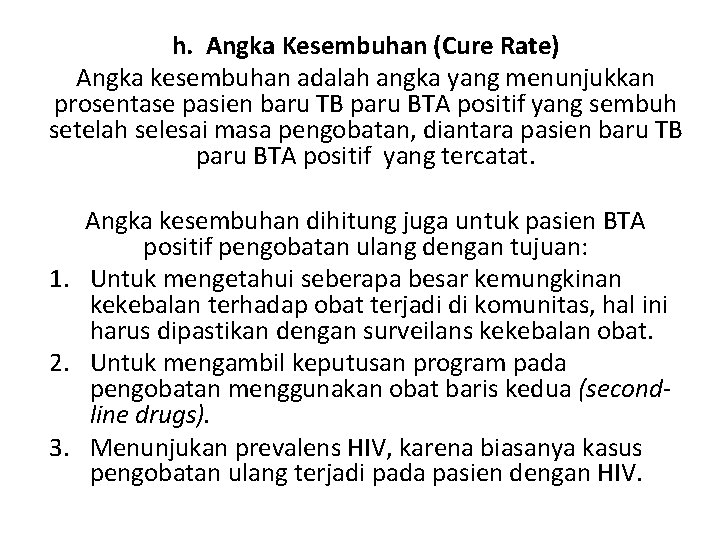 h. Angka Kesembuhan (Cure Rate) Angka kesembuhan adalah angka yang menunjukkan prosentase pasien baru