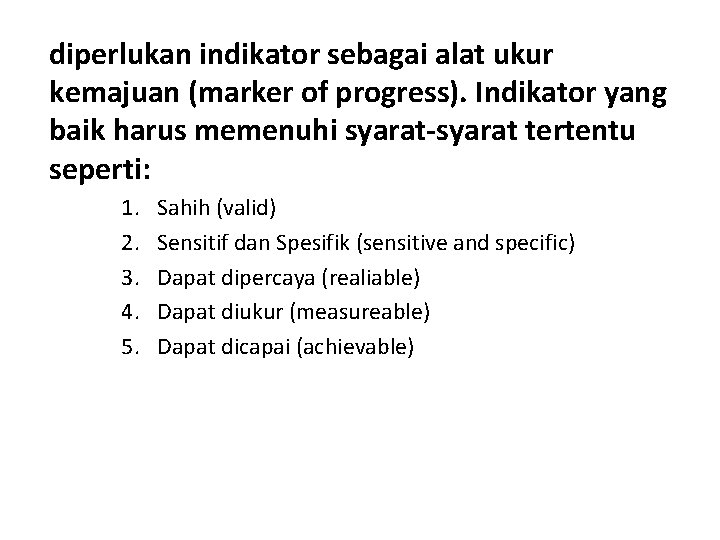 diperlukan indikator sebagai alat ukur kemajuan (marker of progress). Indikator yang baik harus memenuhi