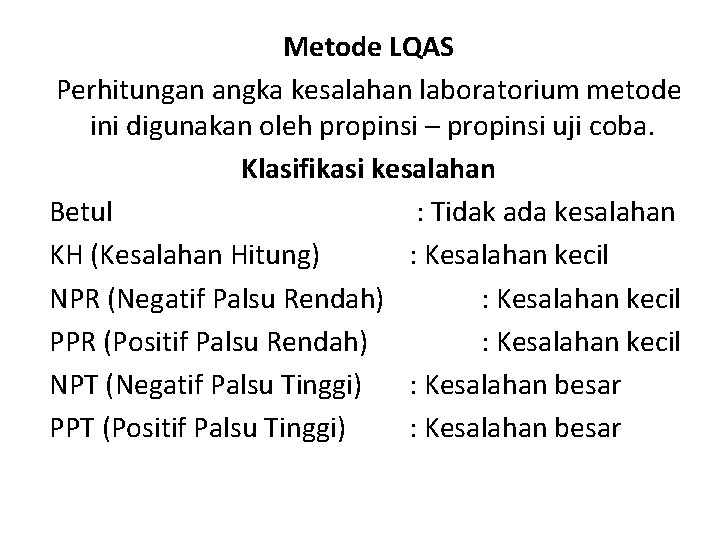 Metode LQAS Perhitungan angka kesalahan laboratorium metode ini digunakan oleh propinsi – propinsi uji