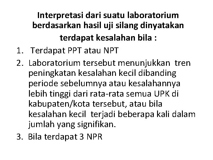 Interpretasi dari suatu laboratorium berdasarkan hasil uji silang dinyatakan terdapat kesalahan bila : 1.