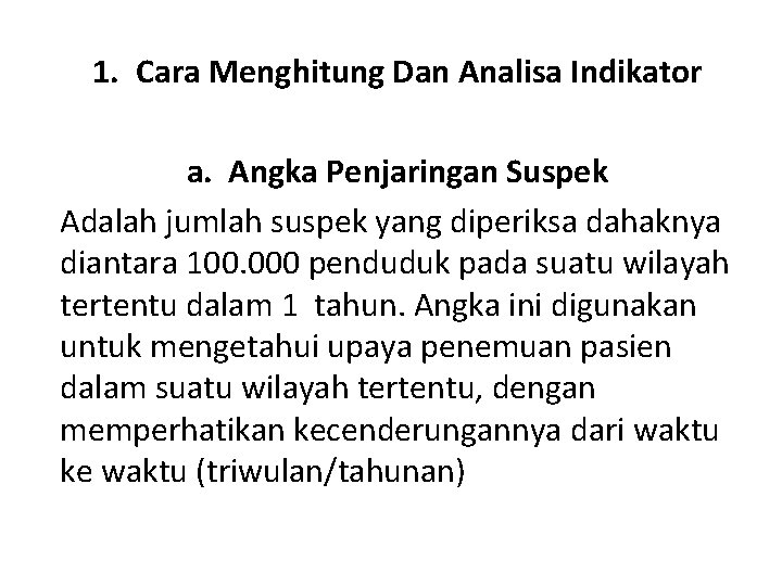 1. Cara Menghitung Dan Analisa Indikator a. Angka Penjaringan Suspek Adalah jumlah suspek yang