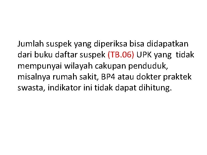 Jumlah suspek yang diperiksa bisa didapatkan dari buku daftar suspek (TB. 06) UPK yang