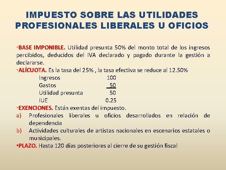 IMPUESTO SOBRE LAS UTILIDADES PROFESIONALES LIBERALES U OFICIOS • BASE IMPONIBLE. Utilidad presunta 50%