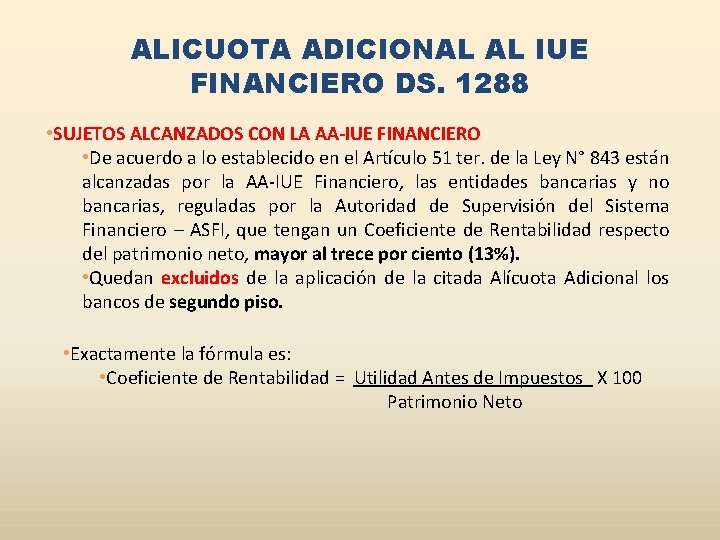 ALICUOTA ADICIONAL AL IUE FINANCIERO DS. 1288 • SUJETOS ALCANZADOS CON LA AA-IUE FINANCIERO