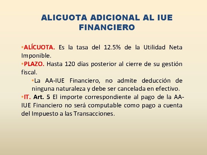 ALICUOTA ADICIONAL AL IUE FINANCIERO • ALÍCUOTA. Es la tasa del 12. 5% de