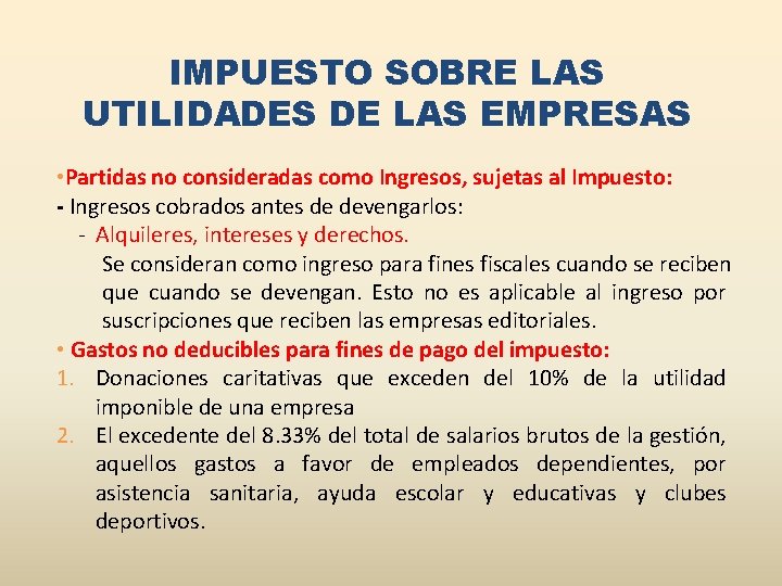 IMPUESTO SOBRE LAS UTILIDADES DE LAS EMPRESAS • Partidas no consideradas como Ingresos, sujetas