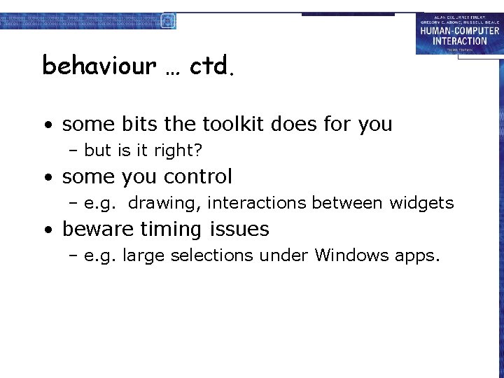 behaviour … ctd. • some bits the toolkit does for you – but is