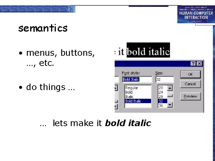 semantics • menus, buttons, …, etc. • do things … … lets make it