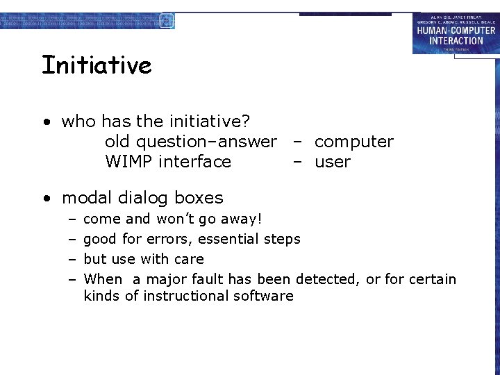 Initiative • who has the initiative? old question–answer – computer WIMP interface – user