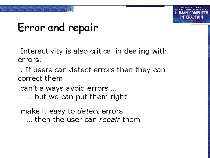 Error and repair Interactivity is also critical in dealing with errors. . If users