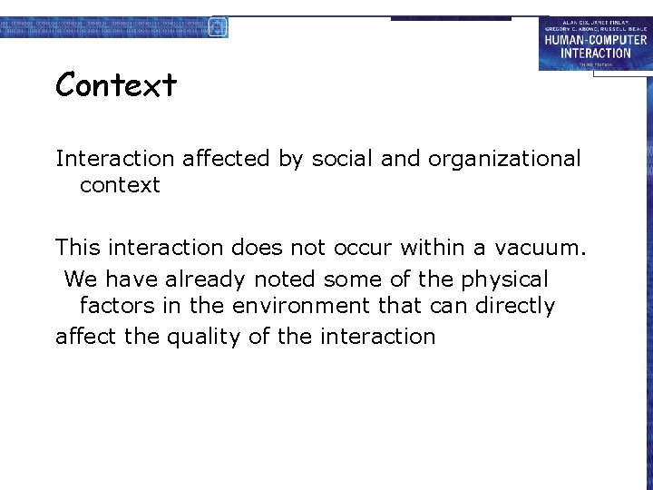Context Interaction affected by social and organizational context This interaction does not occur within