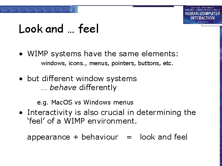 Look and … feel • WIMP systems have the same elements: windows, icons. ,