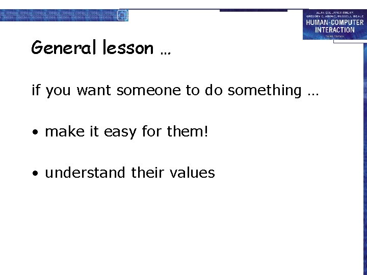 General lesson … if you want someone to do something … • make it