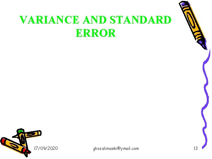 VARIANCE AND STANDARD ERROR 17/09/2020 ghozalimaski@ymail. com 13 