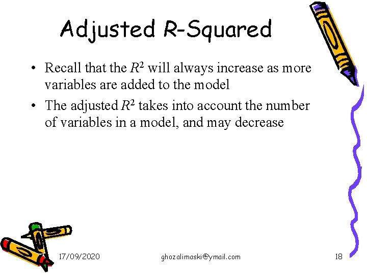 Adjusted R-Squared • Recall that the R 2 will always increase as more variables