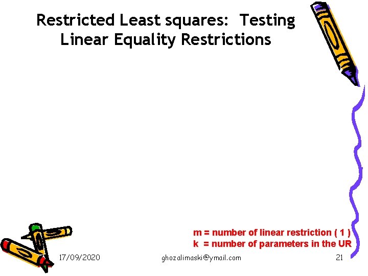 Restricted Least squares: Testing Linear Equality Restrictions m = number of linear restriction (