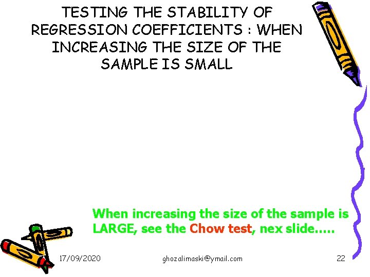 TESTING THE STABILITY OF REGRESSION COEFFICIENTS : WHEN INCREASING THE SIZE OF THE SAMPLE