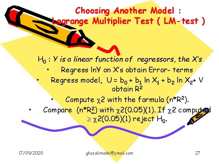 Choosing Another Model : Lagrange Multiplier Test ( LM-test ) H 0 : Y