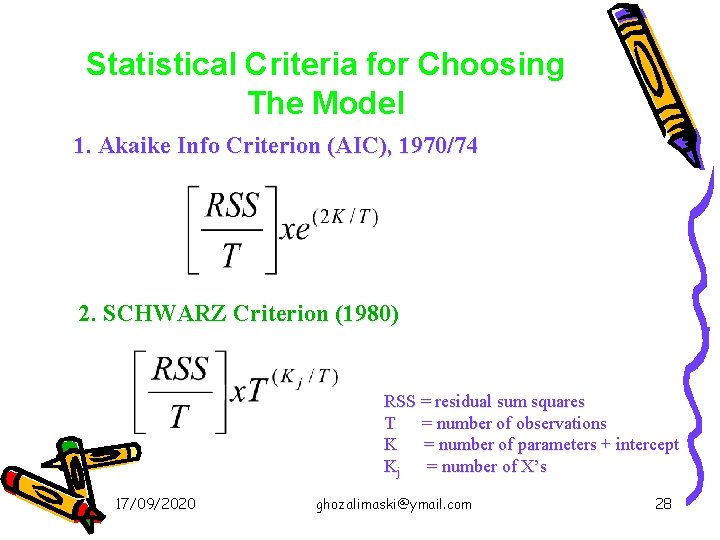 Statistical Criteria for Choosing The Model 1. Akaike Info Criterion (AIC), 1970/74 2. SCHWARZ