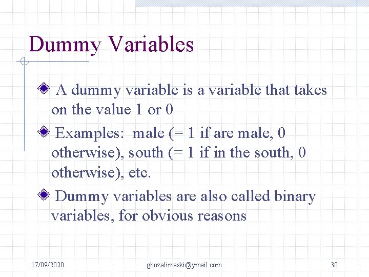 Dummy Variables A dummy variable is a variable that takes on the value 1