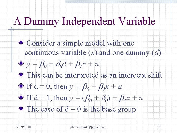A Dummy Independent Variable Consider a simple model with one continuous variable (x) and