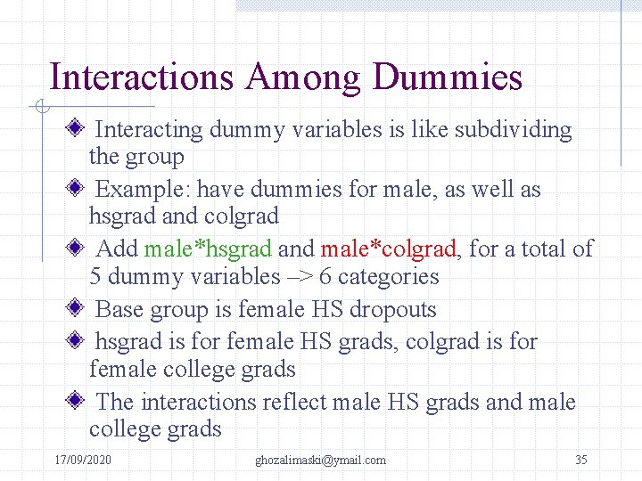 Interactions Among Dummies Interacting dummy variables is like subdividing the group Example: have dummies